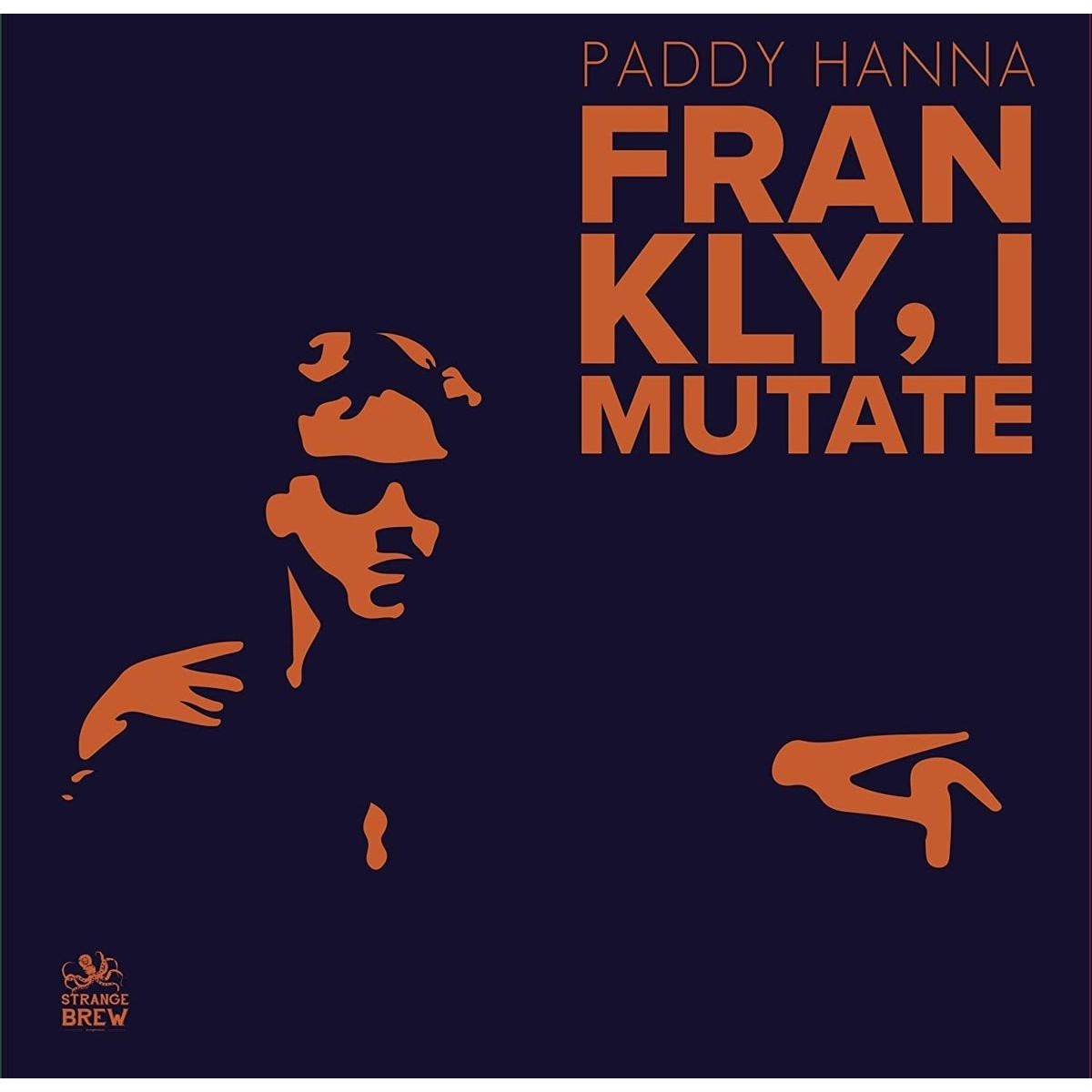 Paddy Hanna - Frankly, I Mutate