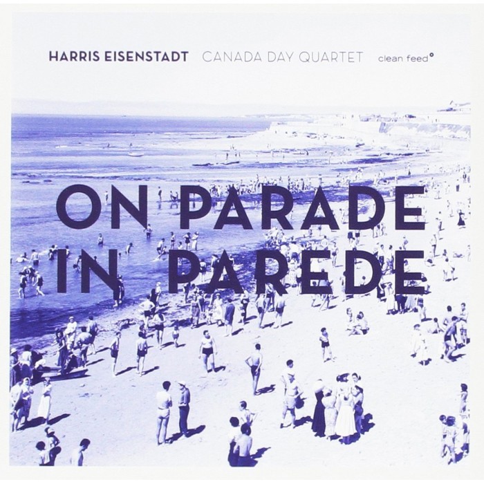 Harris Eisenstadt Canada Day Quartet - On Parade In Parede