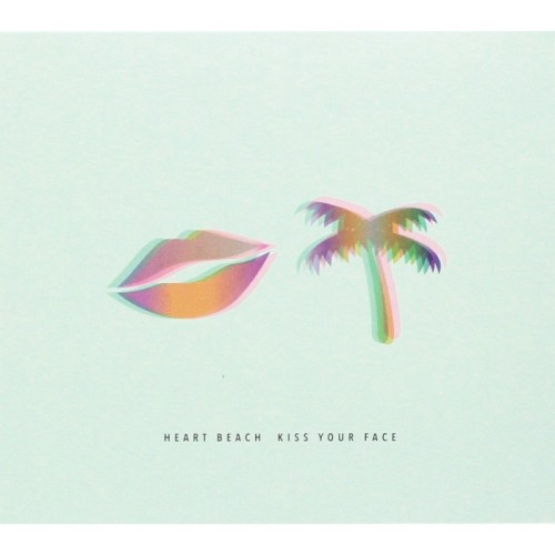Heart Beach - Kiss Your Face