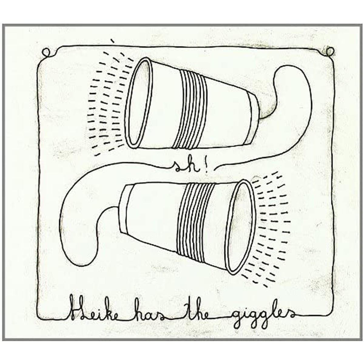 Heike Has The Giggles - Sh!