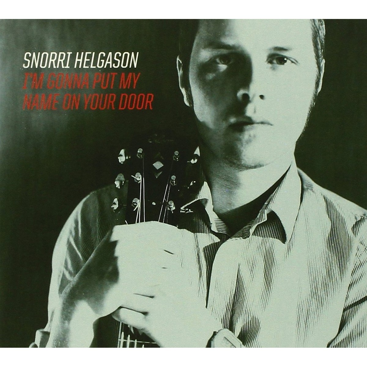Snorri Helgason - I'm Gonna Put My Name On Your Door