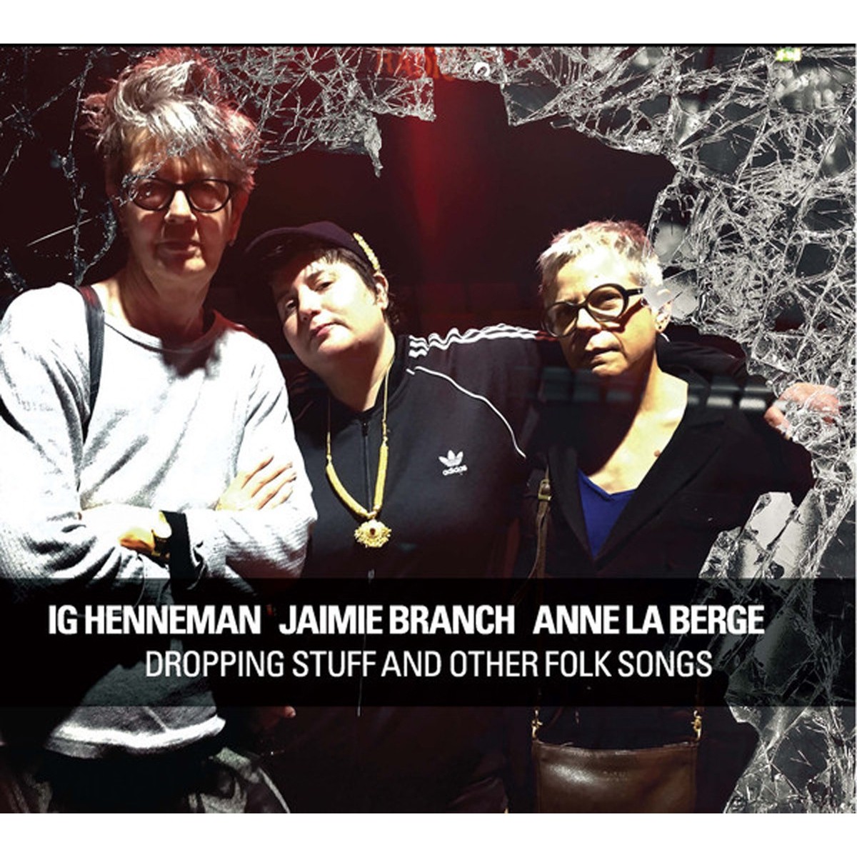 Ig Henneman & Jaimie Branch & Anne La Berg - Dropping Stuff And Other Folk Songs
