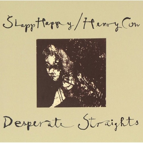Henry Cow & Slapp Happy - Desperate Straights