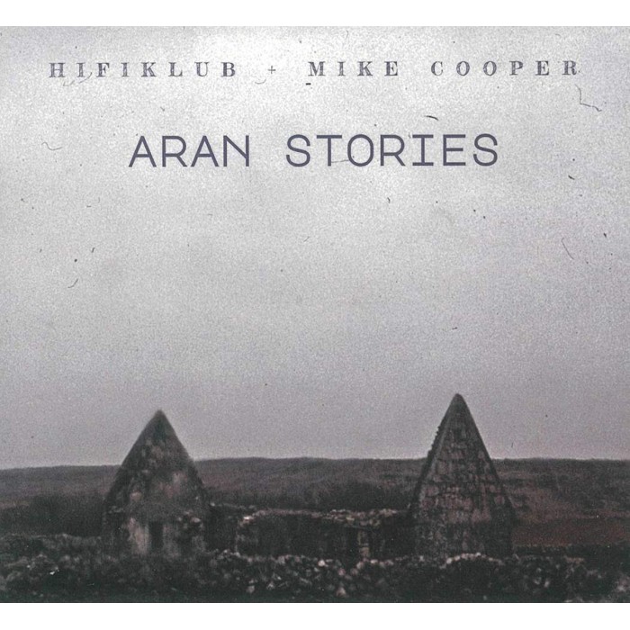 Hifiklub & Mike Cooper - Aran Stories