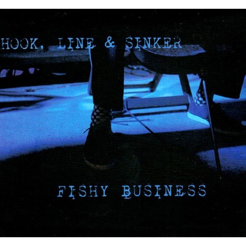 Hook, Line & Sinker - Fishy Business