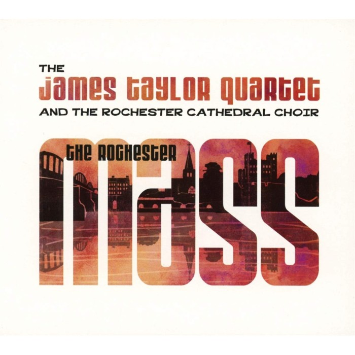 The James Taylor Quartet & The Rochester Cathedral Choir - Rochester Mass