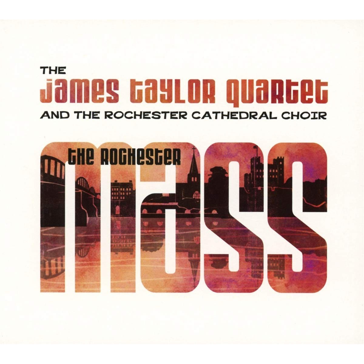 The James Taylor Quartet & The Rochester Cathedral Choir - Rochester Mass