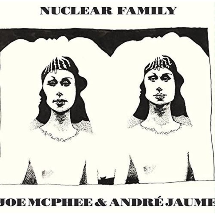 Andrew Jaume & Joe McPhee - Nuclear Family
