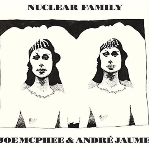 Andrew Jaume & Joe McPhee - Nuclear Family