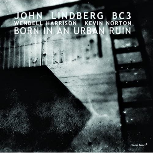 John Lindberg BC3 - Born In A Urban Ruin