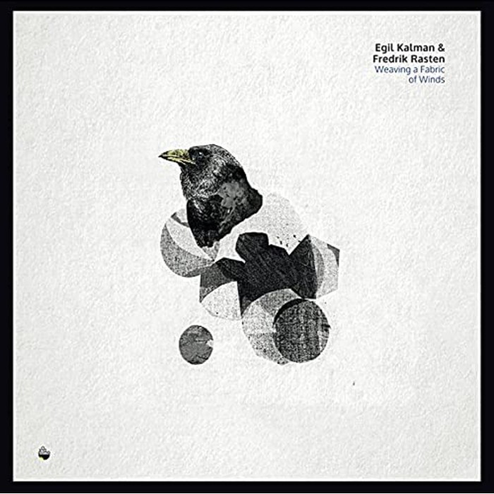 Egil Kalman & Fredrik Rasten - Weaving A Fabric Of Winds