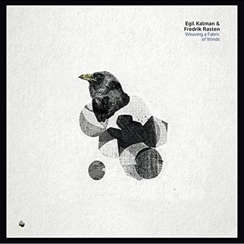 Egil Kalman & Fredrik Rasten - Weaving A Fabric Of Winds
