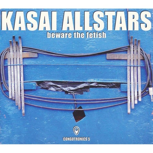 Kasai Allstars - Beware The Fetish