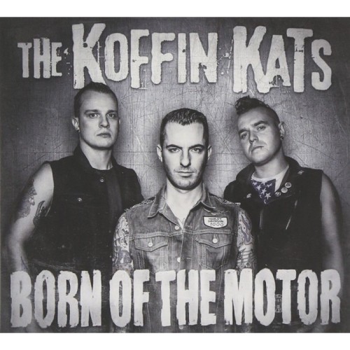 Koffin Kats - Born Of The Motor