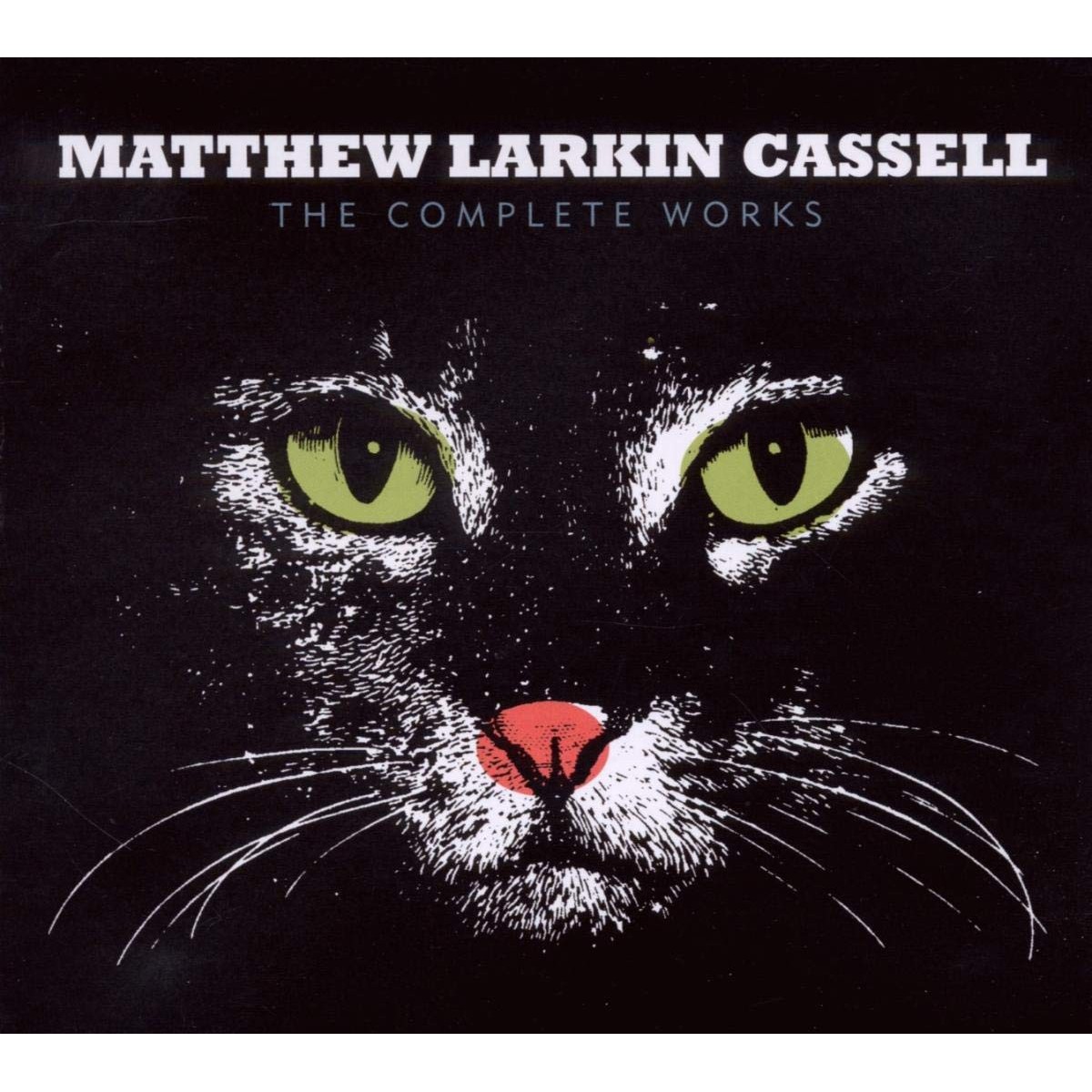 Matthew Larkin Cassell - The Complete Works