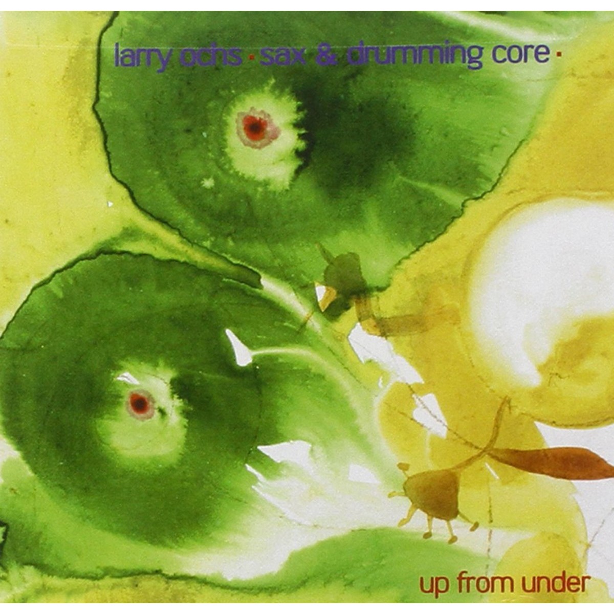 Larry Ochs Sax & Drumming Core - Out Trios Volume Five: Up From Under