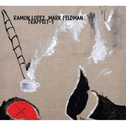 Ramon Lopez & Mark Feldman - Trappist-1