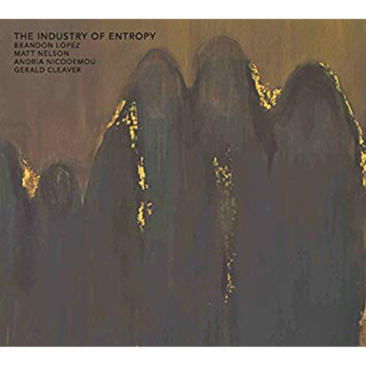 Brandon Lopez & Matthew Nelson & Andria Nicodemou & Gerald Cleaver - Industry Of Entropy