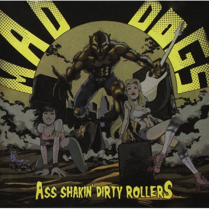 Mad Dogs - Ass Shakin Dirty Rollers