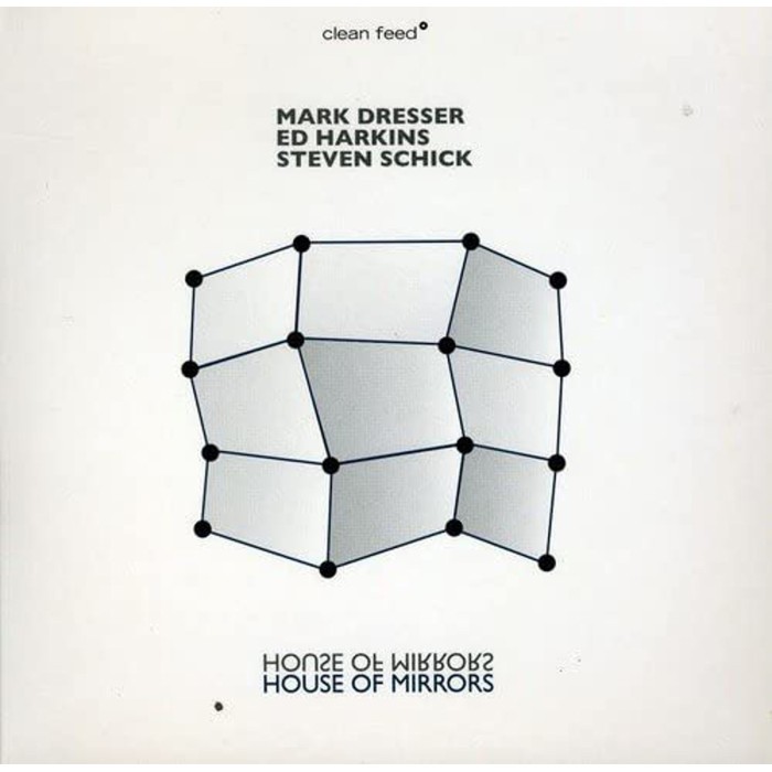 Mark Dresser & Ed Harkins & Steven Schick - House Of Mirrors