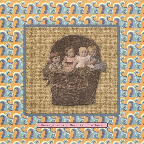 Meridian Brothers - Desesperanza