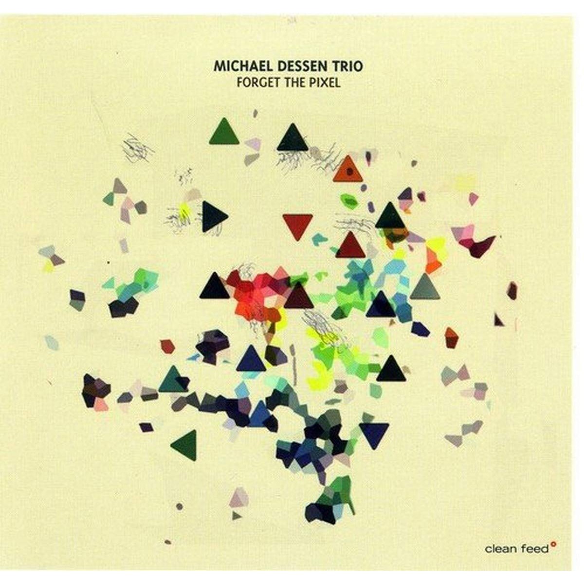 Michael Dessen Trio - Forget The Pixel