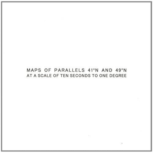 Helen Mirra & Ernst Karel - Maps of Parallels 41ºN And 49ºN at a Scale of Ten Seconds to One Degree