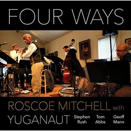 Roscoe Mitchell & Yuganaut - Four Ways