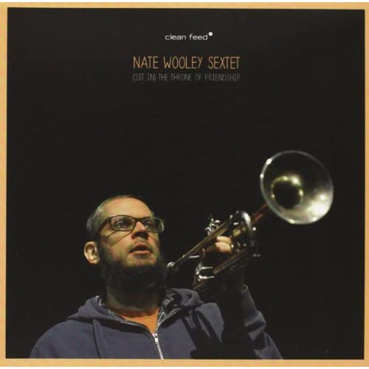 Nate Wooley Sextet - (Sit In) The Throne Of Friendship