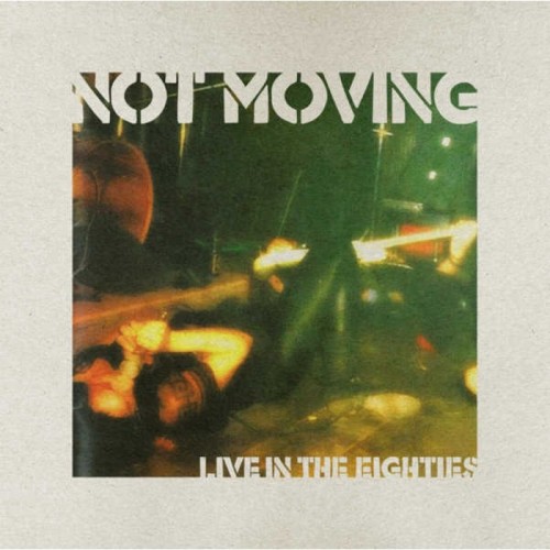 Not Moving - Live In The Eighties