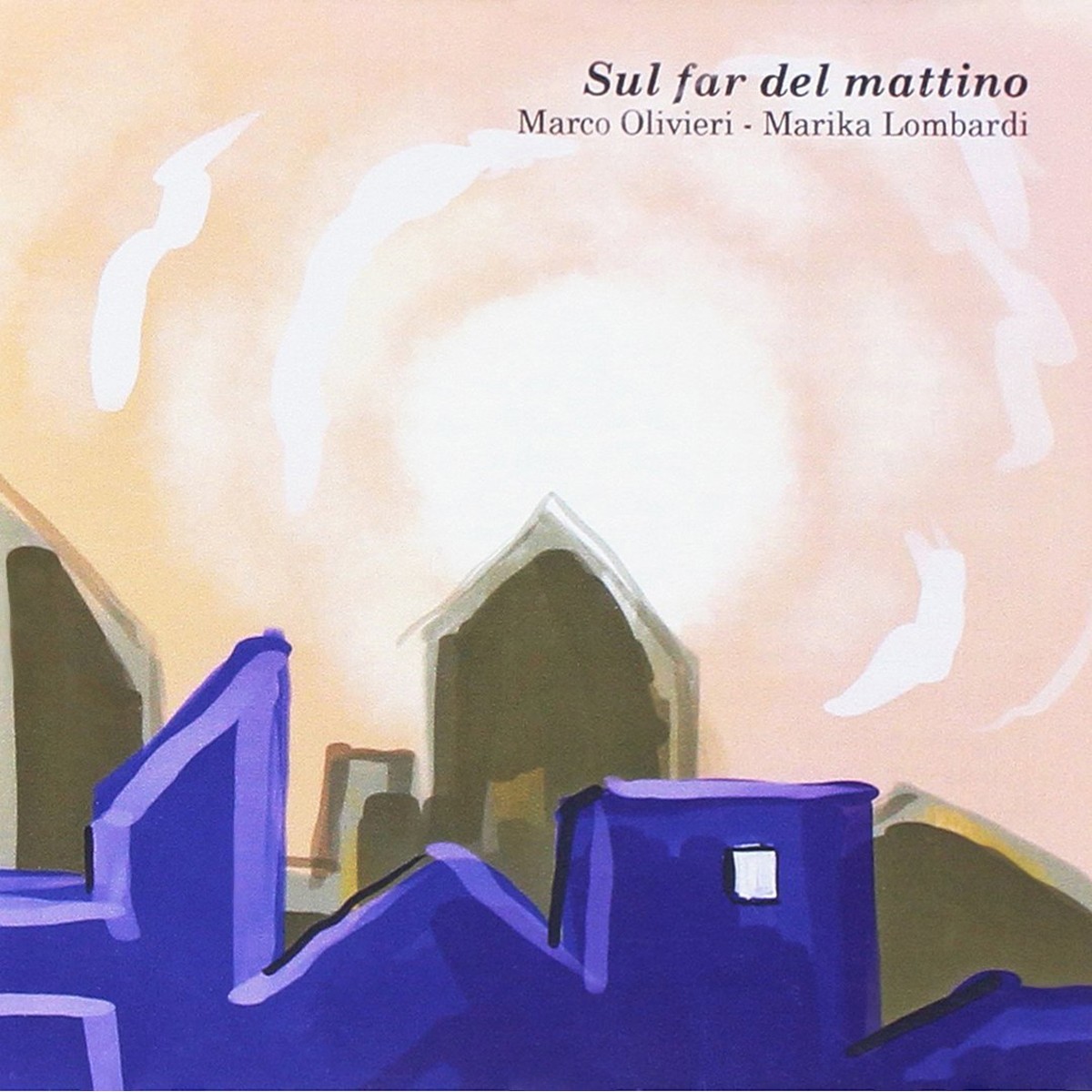 Marco Olivieri & Marika Lombardi - Sul Far Del Mattino