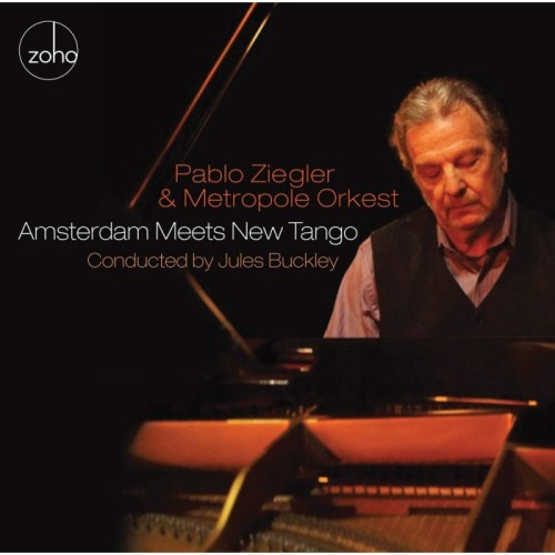 Pablo Ziegler & Metropole Orkest - Amsterdam Meets New Tango