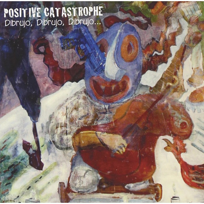 Positive Catastrophe - Dibrujo, Dibrujo, Dibrujo...