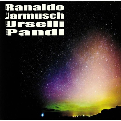Lee Ranaldo & Jim Jarmusch & Marc Urselli & Balazs Pandi - Ranaldo / Jarmusch / Urselli / Pandi