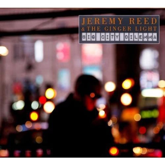 Jeremy Reed & The Ginger Light - Big City Dilemma