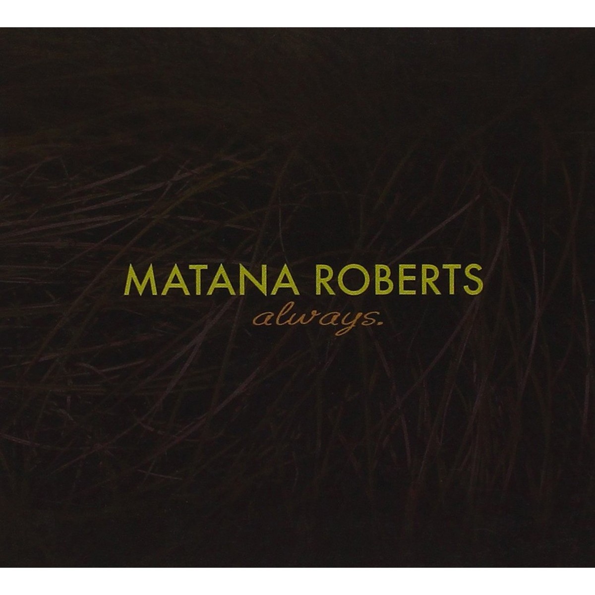 Matana Roberts - Always