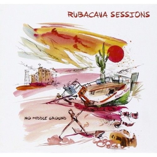 Rubacava Sessions - No Middle Ground