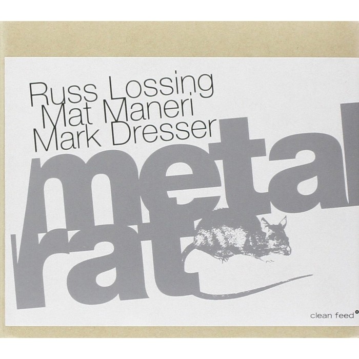 Russ Lossing & Mat Maneri & Mark Dresser - Metal Rat