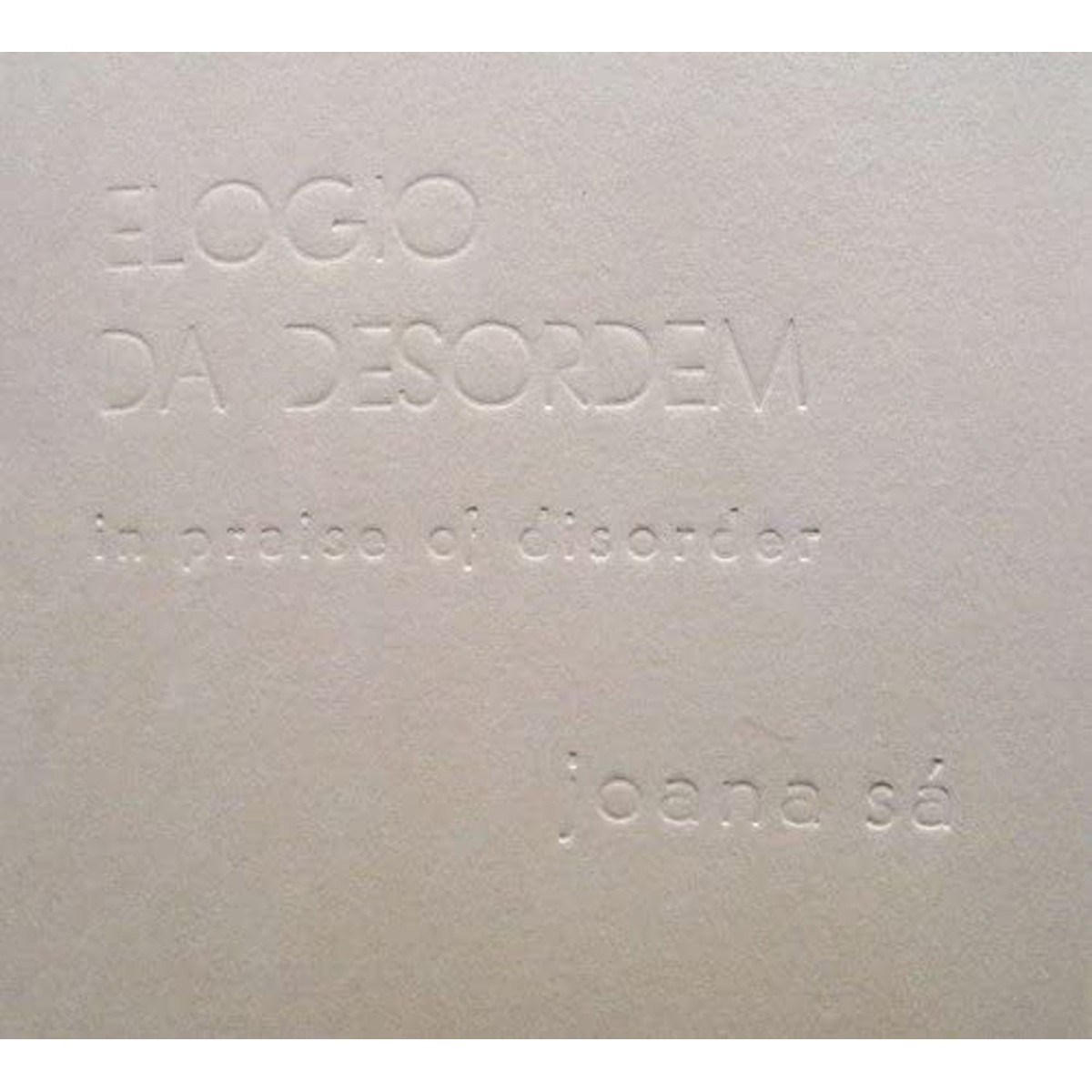 Joana Sa - In Praise Of Disorder
