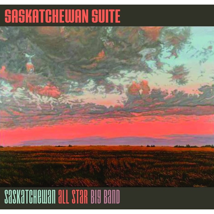Saskatchewan All Star Big Band - Saskatchewan Suite