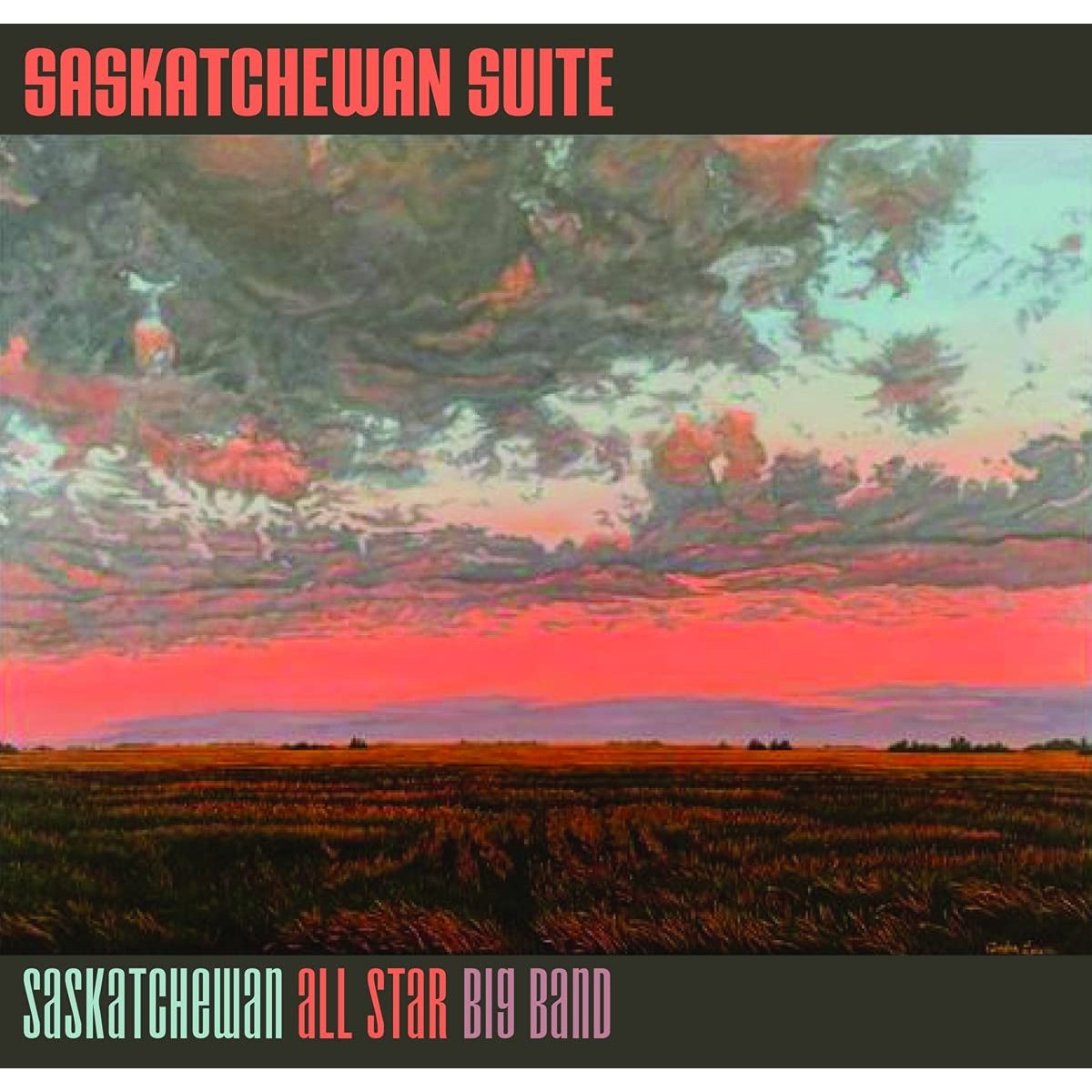 Saskatchewan All Star Big Band - Saskatchewan Suite