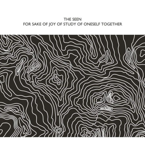 Seen - For Sake Of Joy Of Study Of Oneself Together