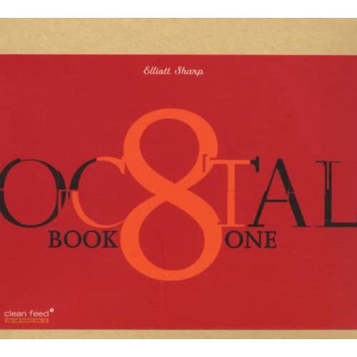 Elliott Sharp - Octal: Book One