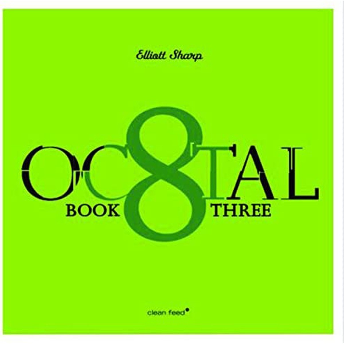 Elliott Sharp - Octal: Book Three