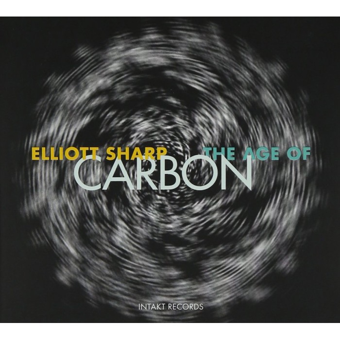 Elliott Sharp Carbon - Age Of Carbon