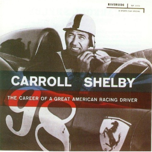 Carroll Shelby - Career Of A Great American Racing Driver