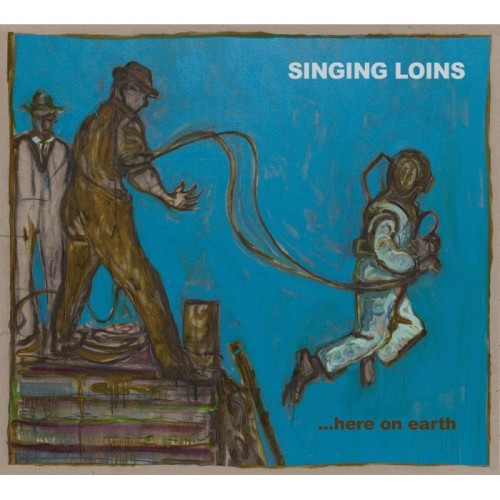 Singing Loins - ...Here On Earth
