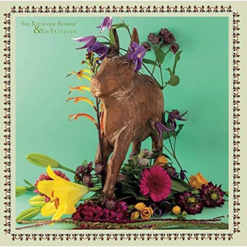 Sir Richard Bishop & Ed Yazijiah - Sir Richard Bishop & Ed Yazijian