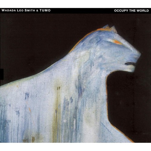 Wadada Leo Smith & Tumo - Occupy The World