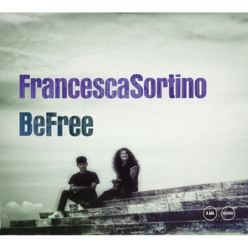 Francesca Sortino - Be Free